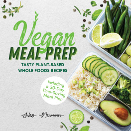 Jules Neumann Vegan Meal Prep: Tasty Plant-Based Whole Foods Recipes Including a 30-Day Time-Saving Meal Plan