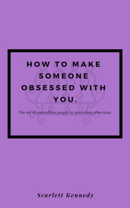 Scarlett Kennedy - How To Make Someone Fall In Love With You, Forever; How to Make Someone Obsessed With You