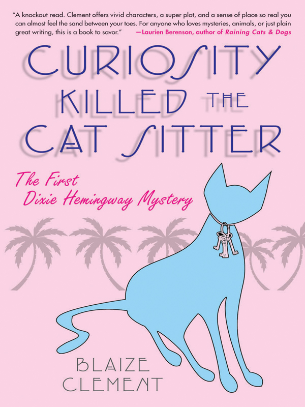 Praise for Blaize Clement and Curiosity Killed the Cat Sitter A first-rate - photo 1