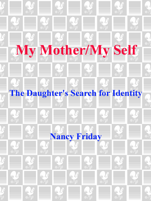 High Praise for Nancy Fridays Perennial Bestseller MY MOTHER MY SELF A - photo 1