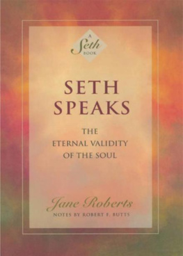 Jane Roberts Seth Speaks; The Eternal Validity of the Soul