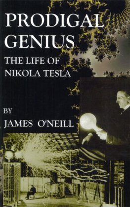 John J. O’Neill - Prodigal Genius: The Life of Nikola Tesla