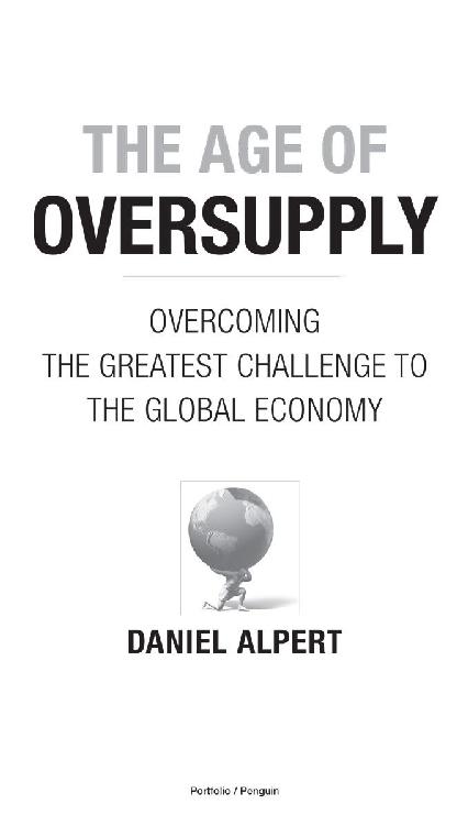 The Age of Oversupply Overcoming the Greatest Challenge to the Global Economy - image 1