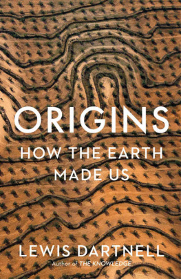 Lewis Dartnell - Origins: How The Earth Made Us