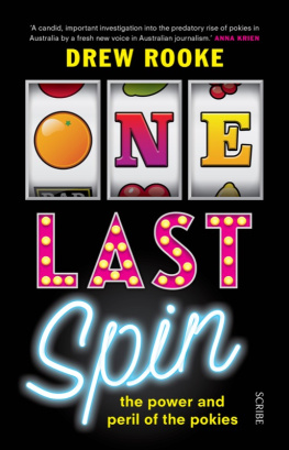 Drew Rooke - One Last Spin: the power and peril of the pokies