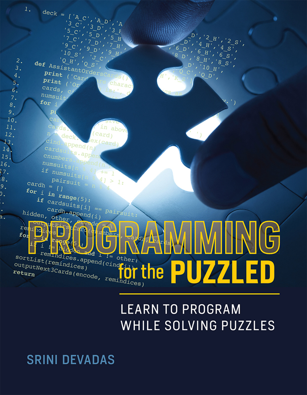 Programming for the Puzzled Learn to Program While Solving Puzzles Srini - photo 1