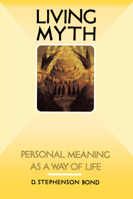 D. Stephenson Bond - Living Myth: Personal Meaning as a Way of Life