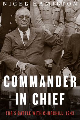 Nigel Hamilton Commander in Chief: FDR’s Battle With Churchill, 1943 (FDR at War)