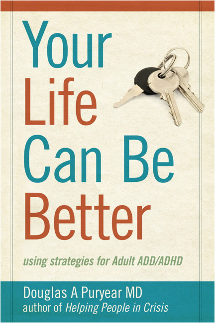 Your Life Can Be Better Using strategies for adult ADDADHD Douglas A - photo 1