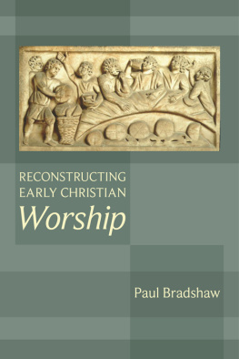 Paul F. Bradshaw - Reconstructing Early Christian Worship