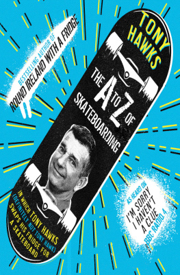 Tony Hawks - The A to Z of Skateboarding