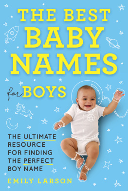 Emily Larson The Best Baby Names for Boys: The Ultimate Resource for Finding the Perfect Boy Name