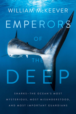 William McKeever - Emperors of the Deep: Sharks—The Ocean’s Most Mysterious, Most Misunderstood, and Most Important Guardians