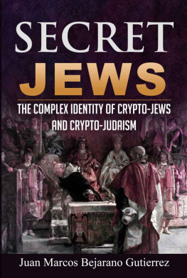 Juan Marcos Bejarano Gutierrez - Secret Jews: The Complex Identity of Crypto-Jews and Crypto-Judaism