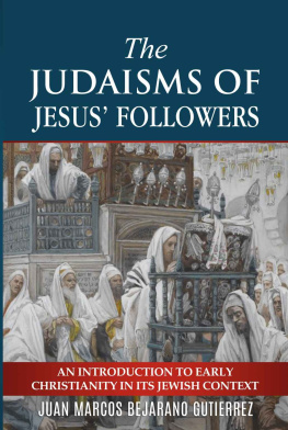 Juan Marcos Bejarano-Gutierrez - The Judaisms of Jesus’ Followers: An Introduction to Early Christianity in its Jewish Context