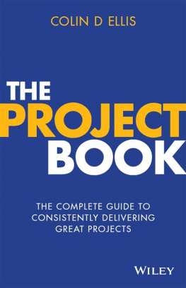 Colin D. Ellis - The Project Book: The Complete Guide to Consistently Delivering Great Projects
