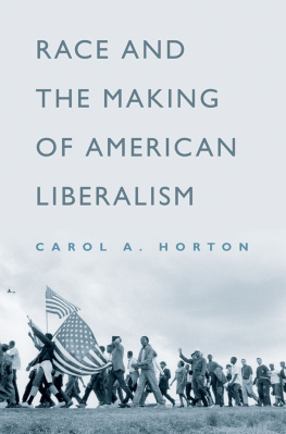 Carol A. Horton Race and the Making of American Liberalism