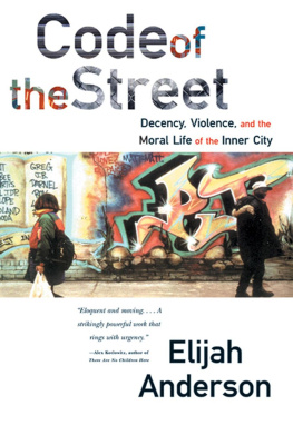 Elijah Anderson - Code of the Street: Decency, Violence, and the Moral Life of the Inner City