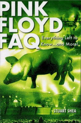 Stuart Shea - Pink Floyd FAQ: Everything Left to Know... and More!