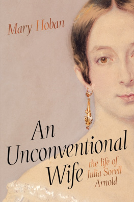 Mary Hoban - An Unconventional Wife: the life of Julia Sorell Arnold