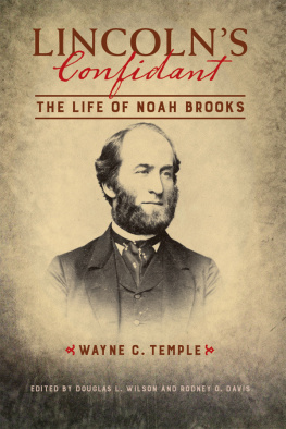 Wayne C Temple Lincoln’s Confidant: The Life of Noah Brooks