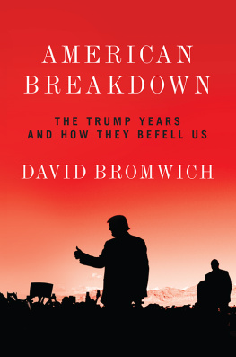 David Bromwich - American Breakdown - The Trump Years and How They Befell Us