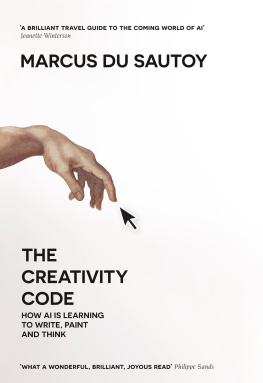 Marcus du Sautoy The Creativity Code: How AI is Learning to Write, Paint and Think