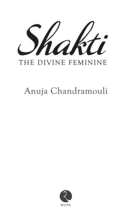 Anuja Chandramouli Shakti: The Divine Feminine