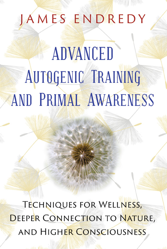 Advanced Autogenic Training and Primal Awareness Techniques for Wellness Deeper Connection to Nature and Higher Consciousness - image 1