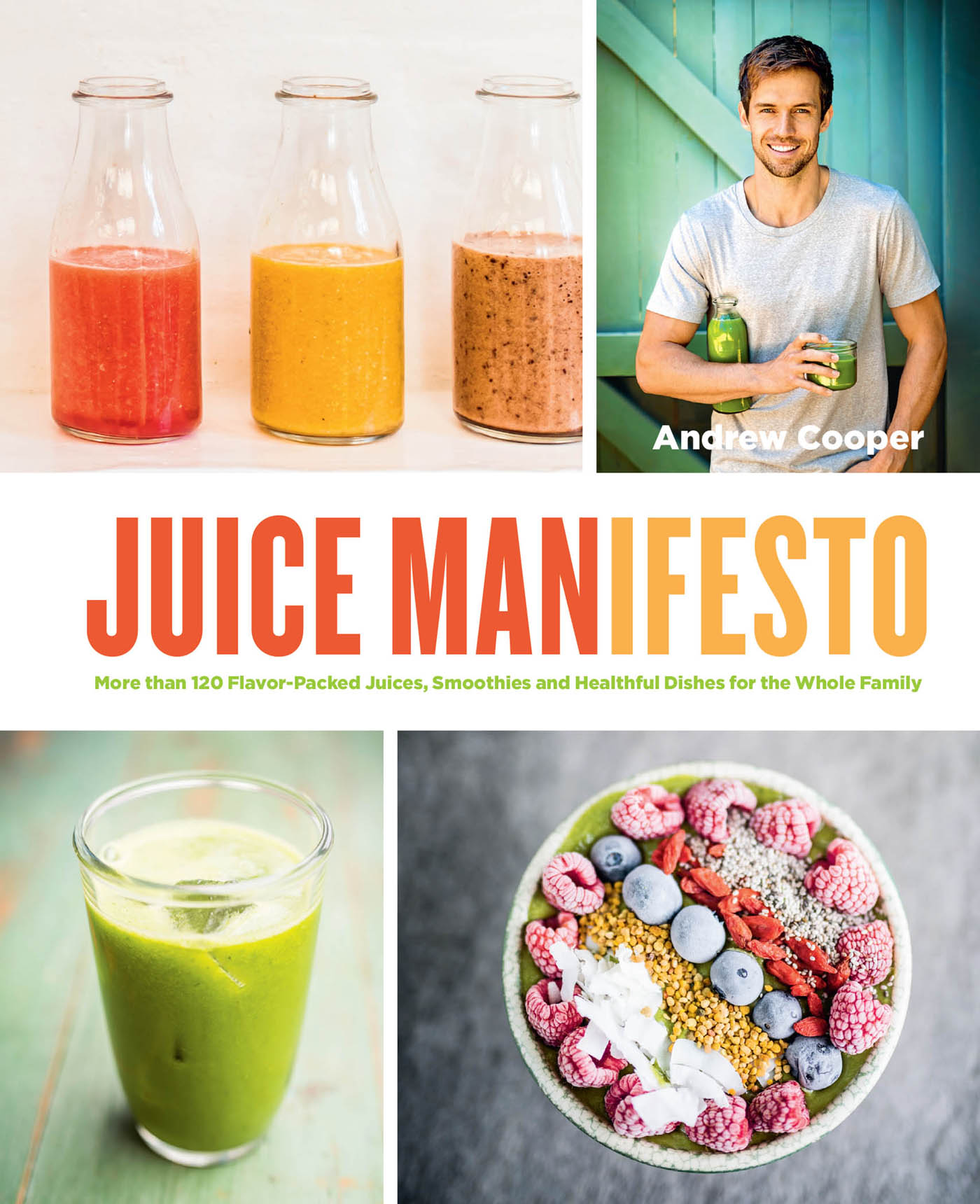 Juice Manifesto More than 120 Flavor-Packed Juices Smoothies and Healthful Meals for the Whole Family - photo 1