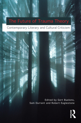 Buelens - Future of Trauma Theory : Contemporary Literary and Cultural Criticism.