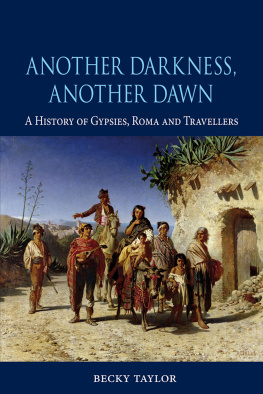 Becky Taylor - Another Darkness, Another Dawn: A History of Gypsies, Roma and Travellers