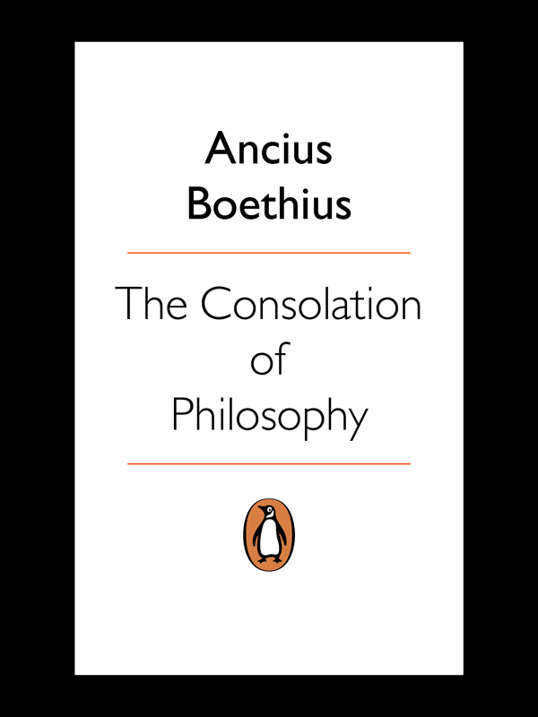 BOETHIUS The Consolation of Philosophy Translated with an introduction by - photo 2