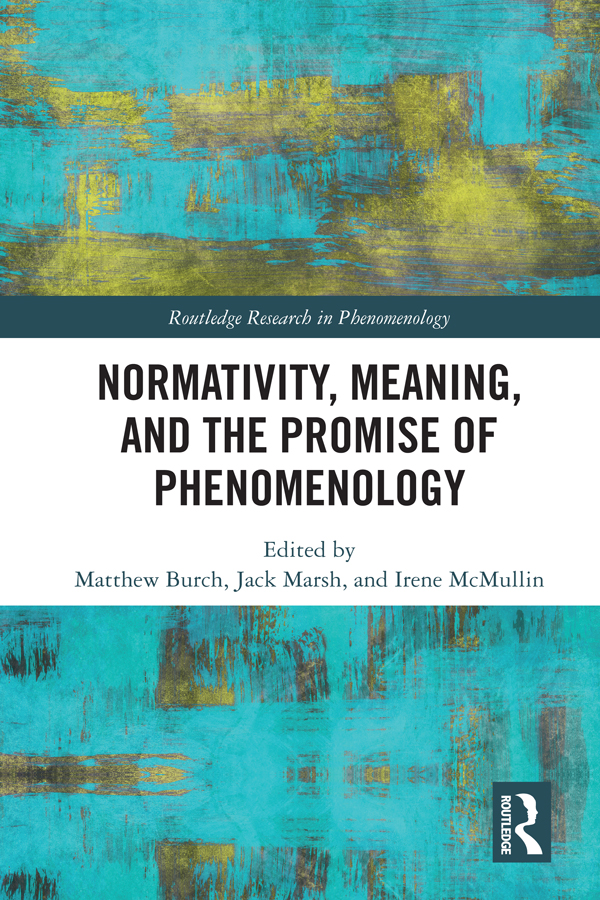 Normativity Meaning and the Promise of Phenomenology This volume aims to - photo 1