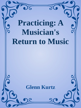 Glenn Kurtz Practicing: A Musician’s Return to Music