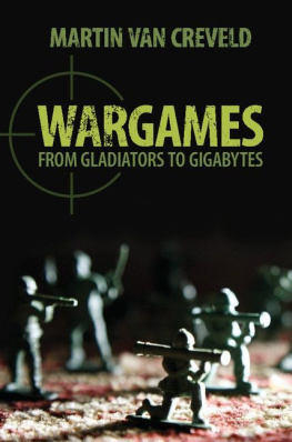 Martin van Creveld Wargames: From Gladiators to Gigabytes