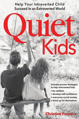 Christine Fonseca - Quiet Kids: Help Your Introverted Child Succeed in an Extroverted World