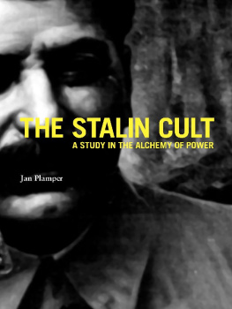 Jan Plamper The Stalin Cult: A Study in the Alchemy of Power