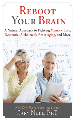 Gary Null - Reboot Your Brain:A Natural Approach to Fighting Memory Loss, Dementia, Alzheimer’s, Brain Aging, and More