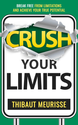 Thibaut Meurisse Crush Your Limits: Break Free From Limitations and Achieve Your True Potential