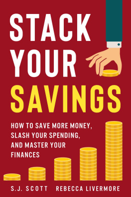S.J. Scott - Stack Your Savings: How to Save More Money, Slash Your Spending, and Master Your Finances