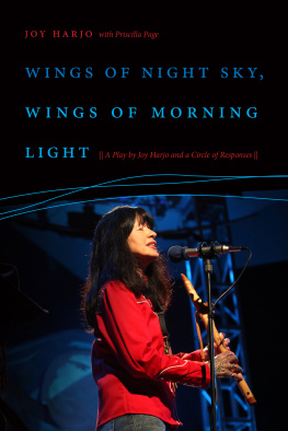 Joy Harjo Wings of Night Sky, Wings of Morning Light: A Play by Joy Harjo and a Circle of Responses