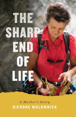 Dierdre Wolownick Honnold - The Sharp End of Life: A Mother’s Story