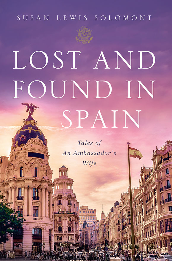 LOST AND FOUND IN SPAIN LOST AND FOUND IN SPAIN Tales of An Ambassadors Wife - photo 1