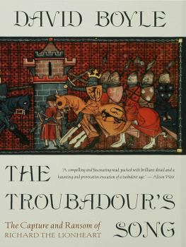 David Boyle Troubadour’s Song: The Capture, Imprisonment and Ransom of Richard the Lionheart