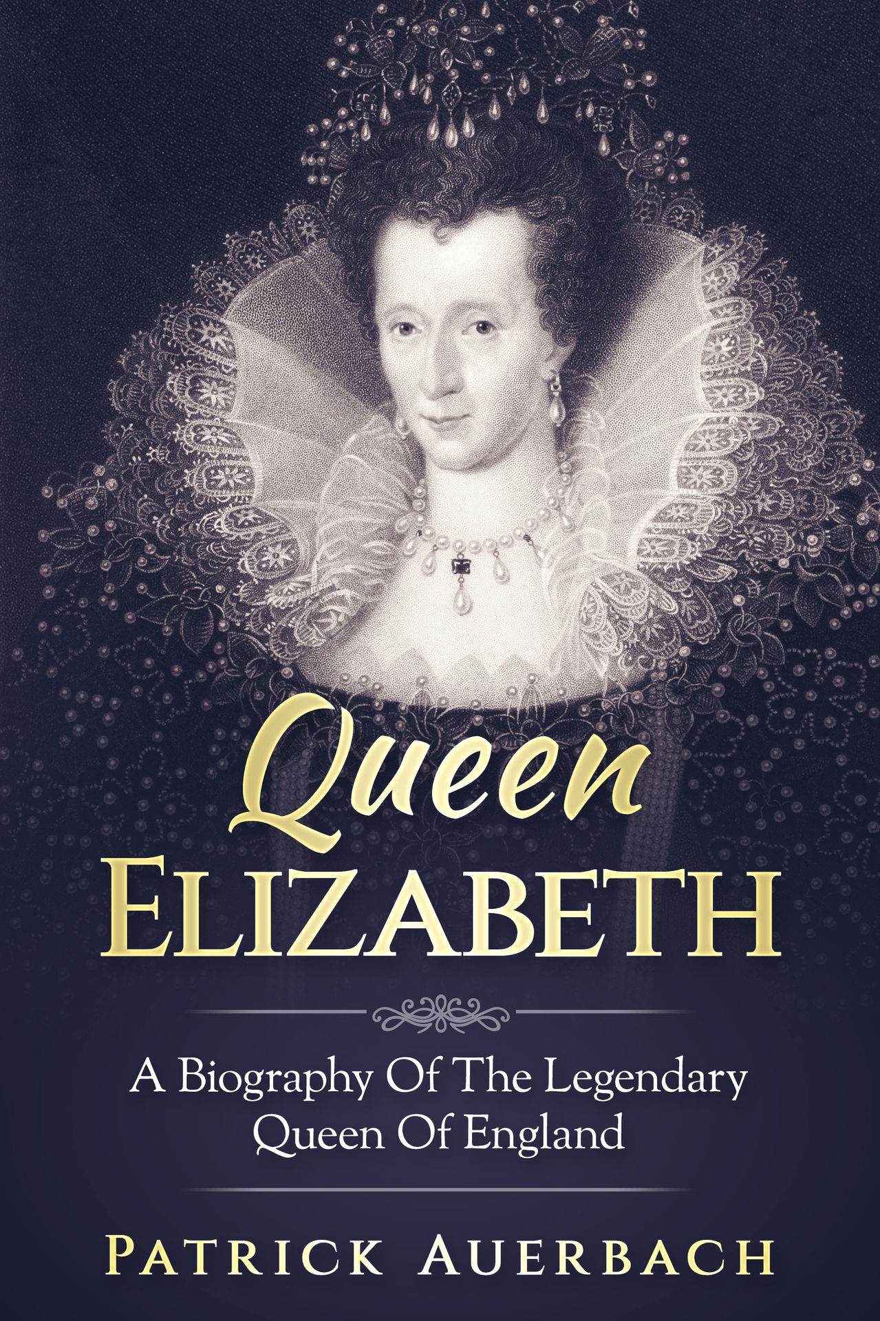 Queen Elizabeth A Biography of the Legendary Queen of England Table of - photo 1