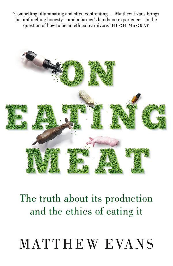 Praise for On Eating Meat Hugh Mackay Compelling illuminating and often - photo 1