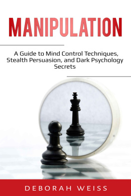 Deborah Weiss Manipulation: A Guide to Mind Control Techniques, Stealth Persuasion, and Dark Psychology Secrets