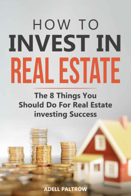 Adell Paltrow - How to invest in Real Estate: The 8 Things You Should Do For Real Estate Investing Success