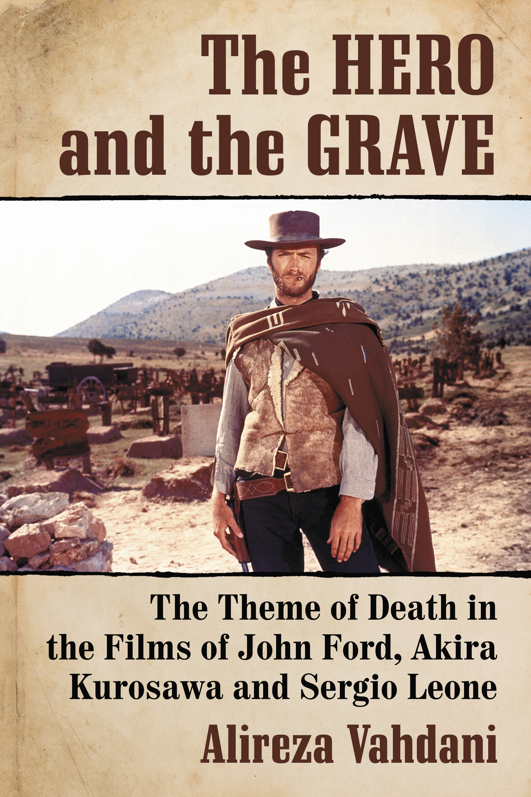 The Hero and the Grave The Theme of Death in the Films of John Ford Akira Kurosawa and Sergio Leone - image 1